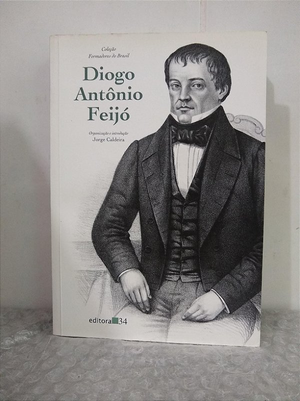 Diogo Antônio Feijó - Jorge Caldeira (org.)