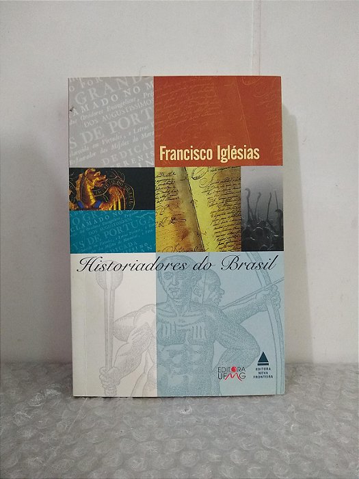 Historiadores do Brasil - Francisco Iglésias
