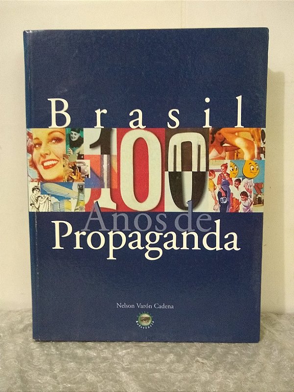 Brasil: 100 Anos de Propaganda - Nelson Varón Cadena