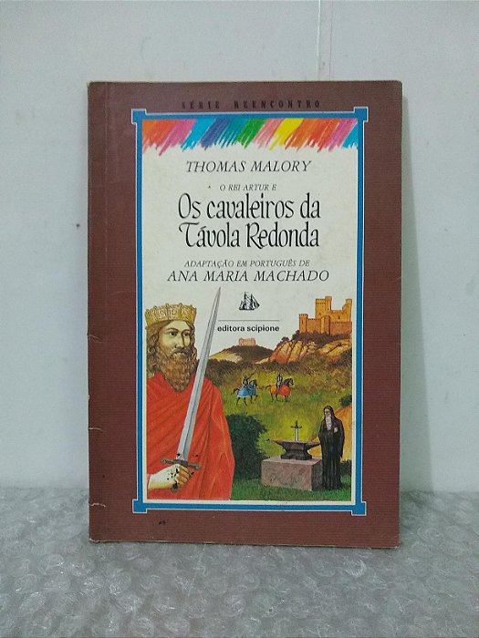O Rei Artur e Os Cavaleiros da Távola Redonda - Thomas Malory