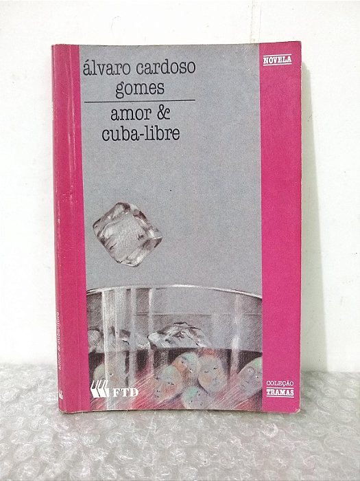 Amor e Cuba-Libre - Álvaro Cardoso Gomes FTD