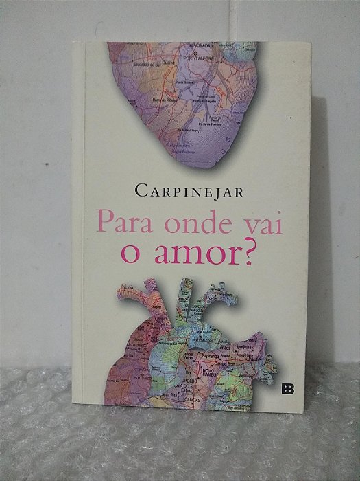 Para Onde Vai o Amor? - Carpinejar