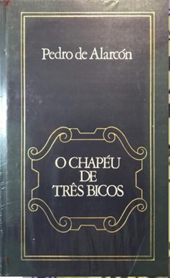 O Chapéu de Três Bicos - Pedro de Alarcón (Capa dura)