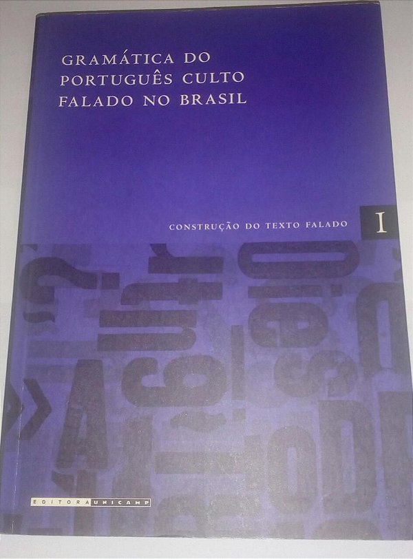 Gramática do português falado no Brasil - Construção do texto falado - Vol 1