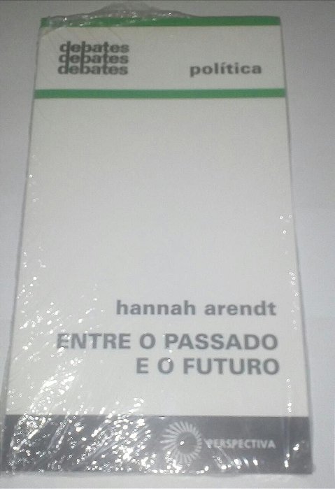 Entre o passado e o futuro - Hannah Arendt - Perspectiva