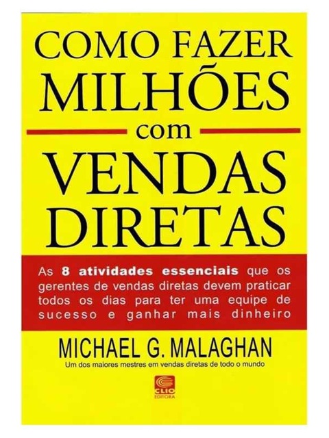 Como Fazer Milhões Com Vendas Diretas - Michael Malaghan - 5ª edição