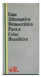 Uma Alternativa Democrática para a Crise Brasileira