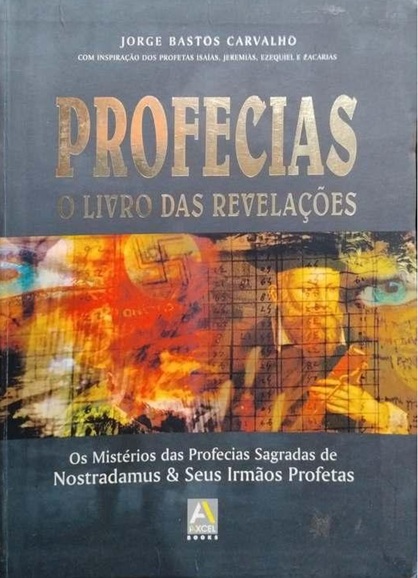 Profecias - O Livro das Revelações - Jorge Bastos Carvalho
