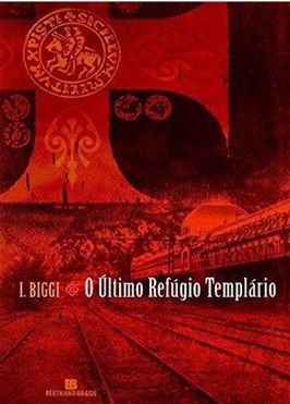 O último refúgio templário - I. Biggi