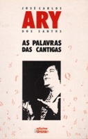 Ary: As Palavras das Cantigas - José Carlos dos Santos