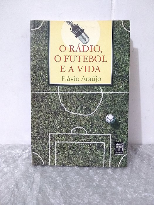 O Rádio, O Futebol e a Vida - Flávio Araújo