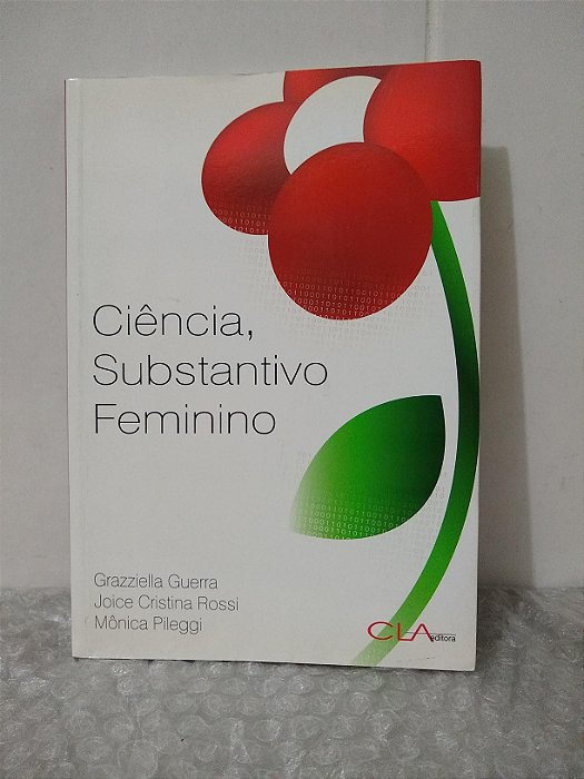 Ciência, Substantivo Feminino - Grazziella Guerra, Joice Cristina Rossi e Mônica Pileggi
