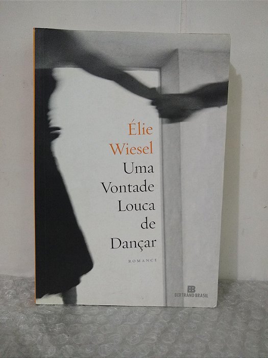 Uma Vontade Louca de Dançar - Élie Wiesel