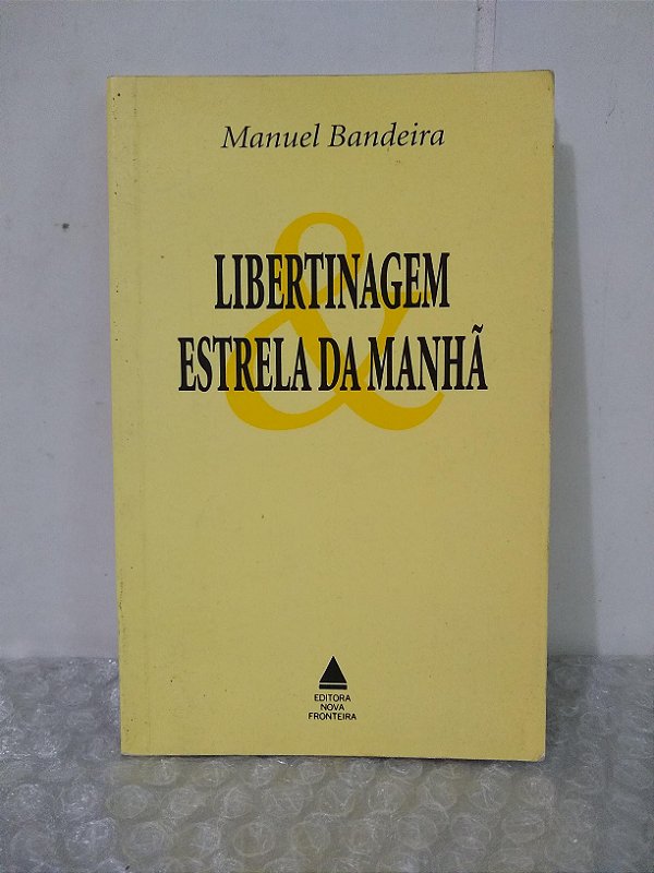 Libertinagem e Estrela da Manhã - Manuel Bandeira
