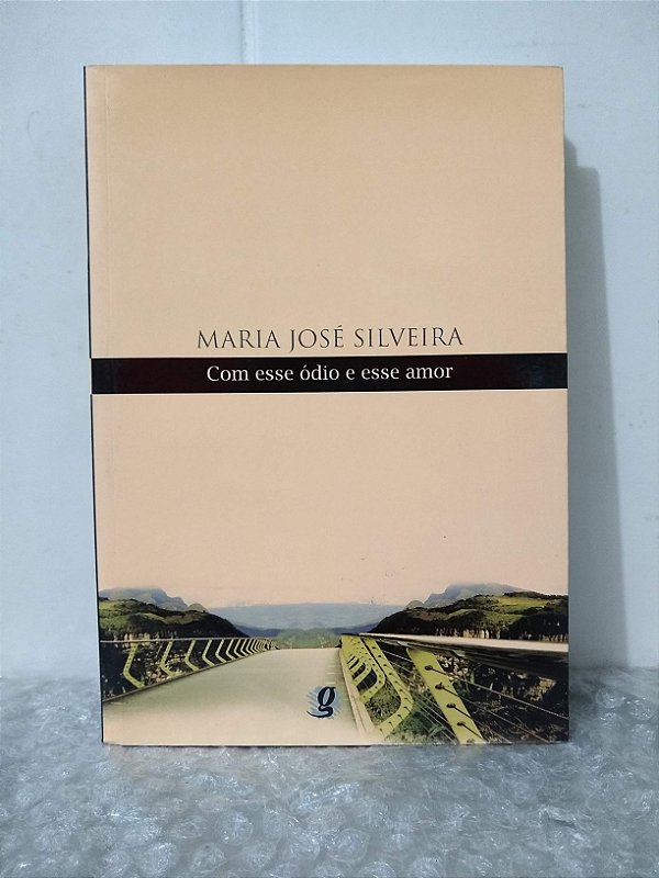 Com Esse Ódio e Esse Amor - Maria José Silveira