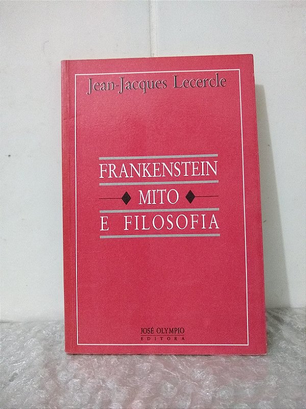 Frankenstein: Mito e Filosofia - Jean-Jacques Lecercle
