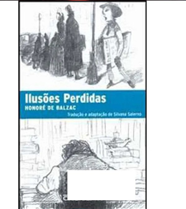 Ilusões Perdidas - Honoré de Balzac - Adaptado: Silvana Salerno