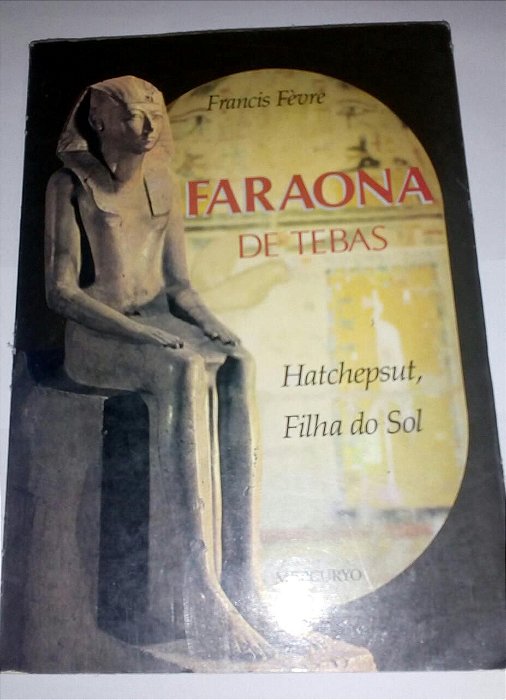 Faraona de Tebas - Francis Fevre - Hatchpsut Filha do Sol