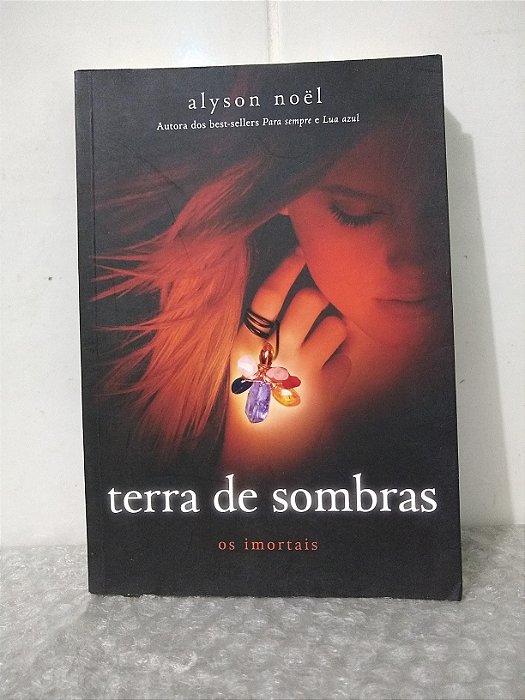 Terra de Sombras - Alyson Noël - Os Imortais