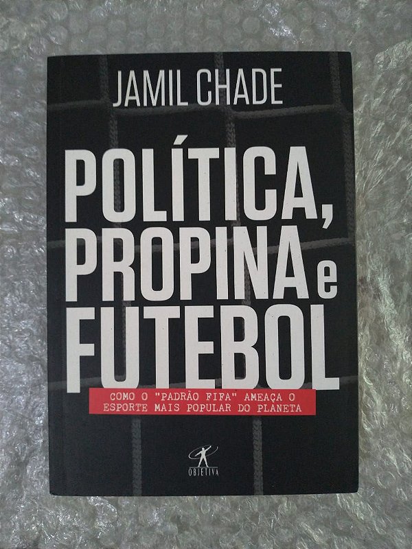 Política, Propina e Futebol - Jamil Chade