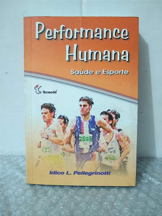 Performance Humana: Saúde e Esporte - Idico L. Pellegrinotti