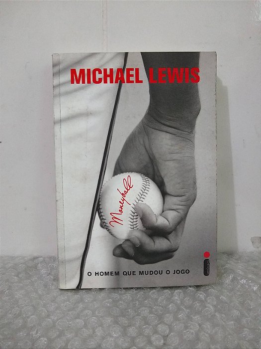 Moneyball: O Homem Que Mudou o Jogo - Michael Lewis