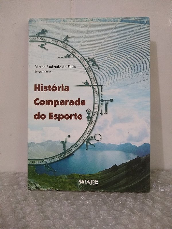 História Comparada do Esporte - Victor Andrade de Melo (org.)