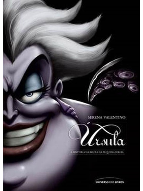 Úrsula: A história da bruxa da Pequena sereia - Serena Valentino