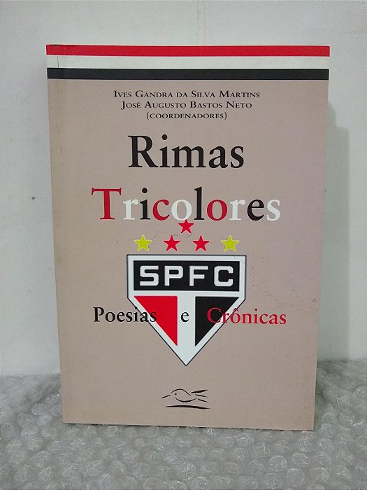 Rimas Tricolores: Poesias e Crônicas - Ives Gandra da Silva Martins e José Augusto Bastos Neto (coord.)