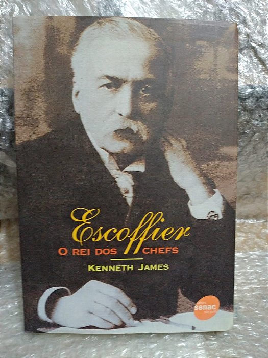 Escoffier O Rei Dos Chefes - Kenneth James