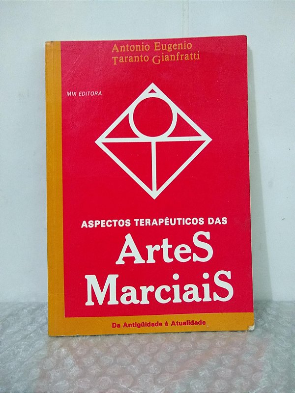 Aspectos Terapêuticos das Artes Marciais - Antonio Eugenio e Taranto Gianfratti