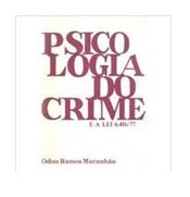 Psicologia do Crime e a Lei 6. 416/77 - Odon Ramos Maranhão (marcas)