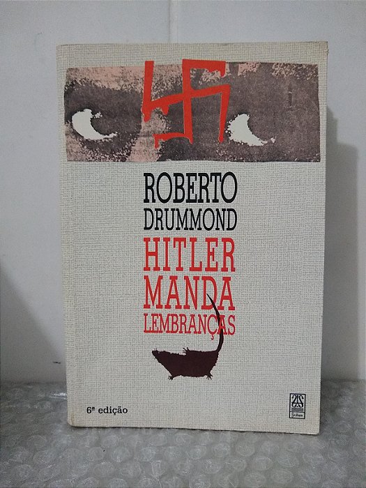 Hitler Manda Lembranças - Roberto Drummond
