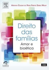 Direito das Famílias - Amor e Bioética - Adriana Caldas do Rego