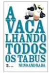 A Vaca Lhando Todos os Tabus - Nuno Andrada