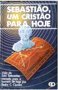 Sebastião, Um Cristão Para Hoje - Pedro C. Cipolini