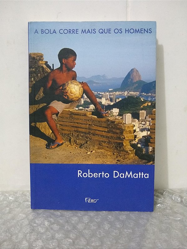 A Bola Corre Mais que os Homens - Roberto DaMatta