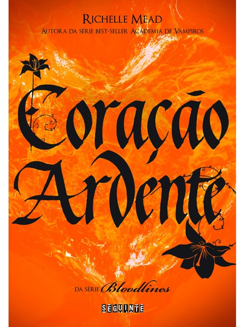 Coração ardente - Richelle Mead - Bloodlines vol. 4
