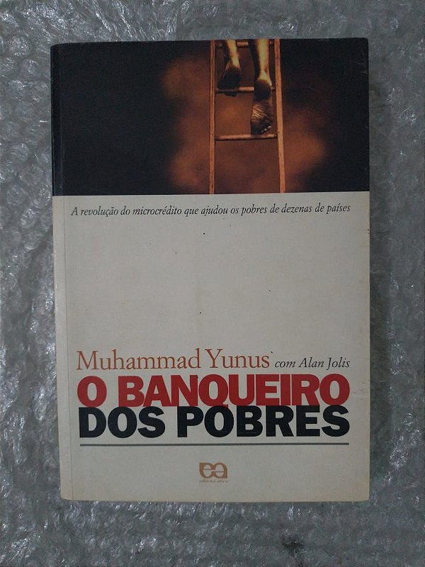 O Banqueiro dos Pobres - Muhammad Yunus