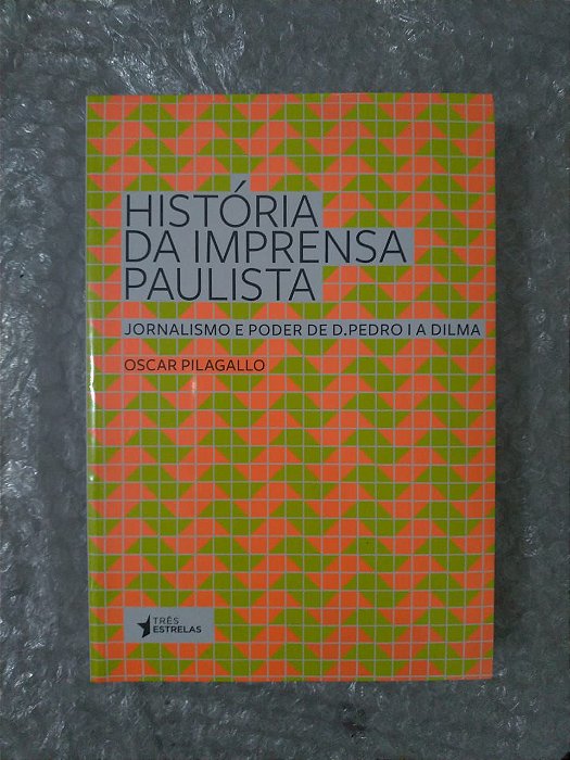História da Imprensa Paulista  - Oscar Pilagallo