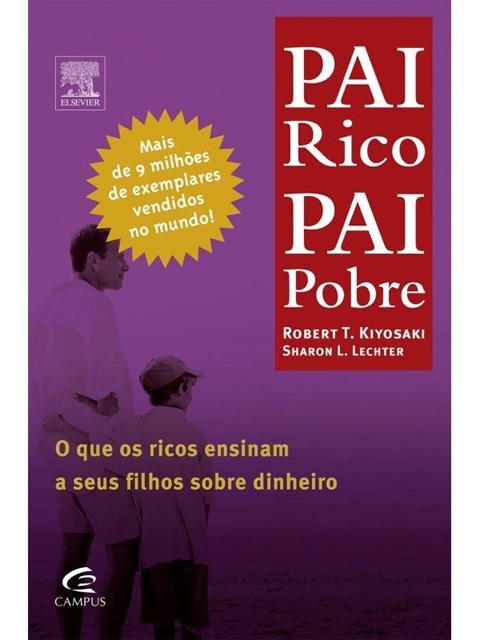 Pai Rico, Pai Pobre - Robert T. Kiyosaki e Sharon L. Lechter