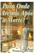 Para Onde Iremos Após a Morte?  -  Nelson Moraes (marcas)