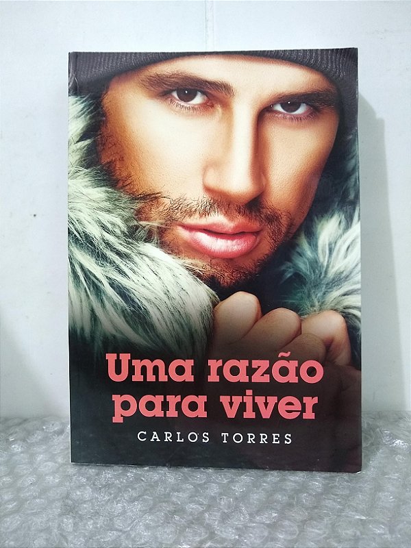 Uma Razão Para Viver - Carlos Torres Romance Espírita