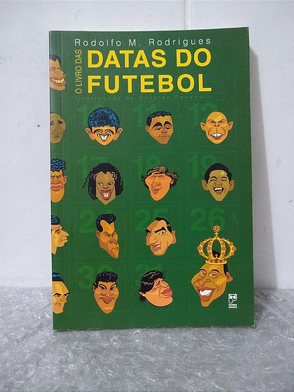 O Livro das Datas do Futebol - Rodolfo M. Rodrigues