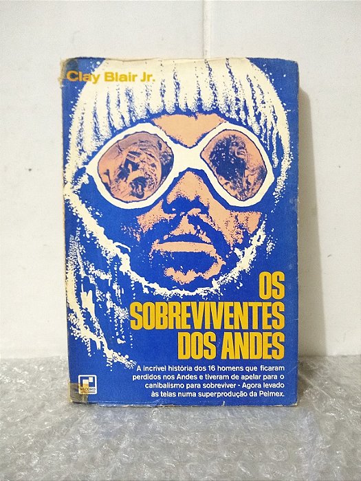 Os Sobreviventes dos Andes - Clay Blair Jr.