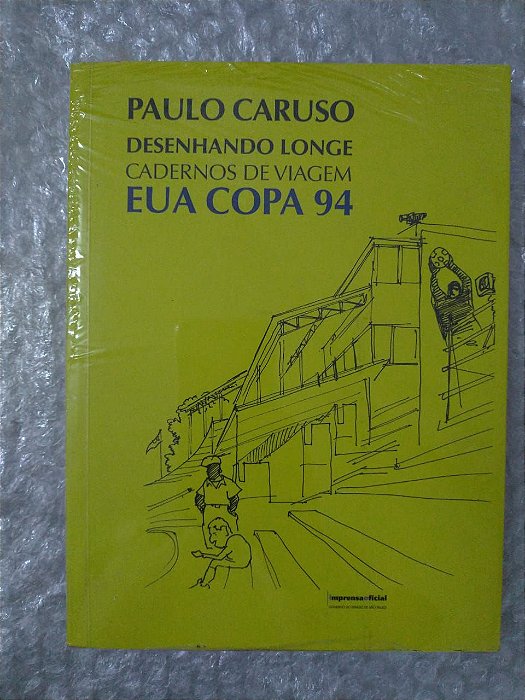 Desenhando Longe: Cadernos de Viagem - EUA Copa 94 - Paulo Caruso
