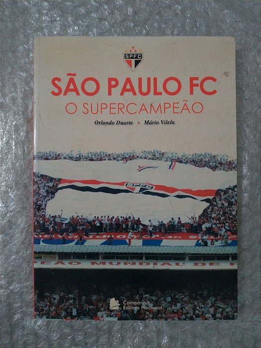 São Paulo FC: O Supercampeão - Orlando Duarte e Mário Vilela