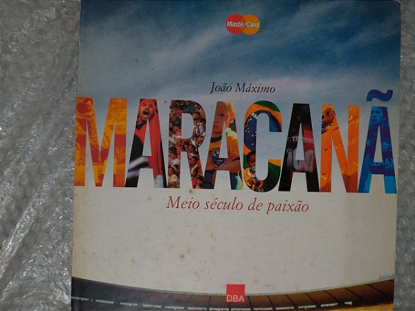 Maracanã: Meio Século de Paixão - João Máximo