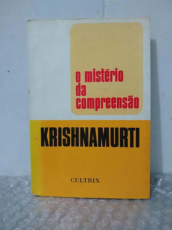 O Mistério da Compreensão - Krishnamurti - Ed. Cultrix