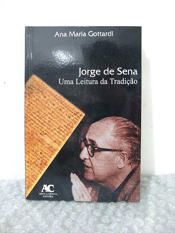 Jorge de Sena: Uma Leitura da Tradição - Ana Maria Gottardi